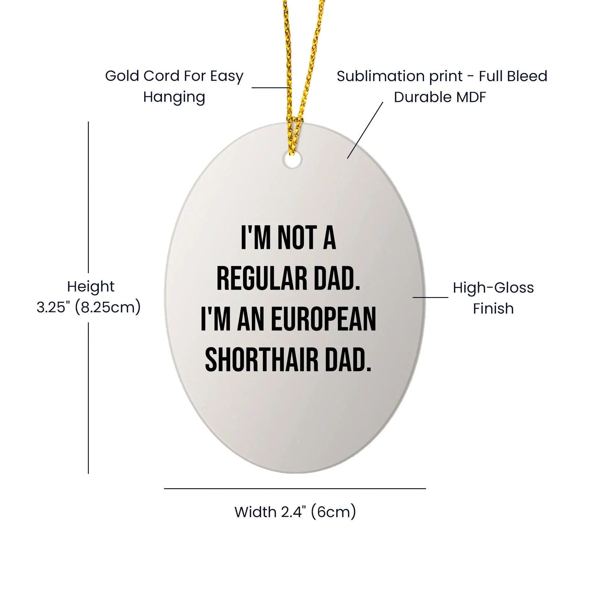 European Shorthair Cat Dad Funny Oval Ornament, Gifts from Men to European Shorthair Cat, Unique Christmas Unique Gifts for Pet Lovers