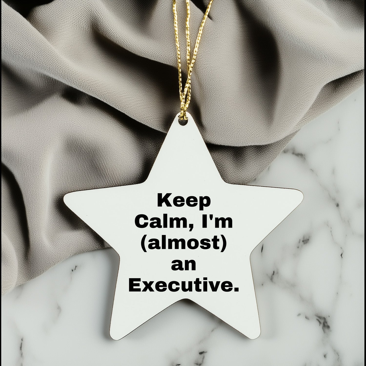 Executive Star Ornament, 'Keep Calm, I'm (almost) An Executive.' Funny Quote, White Star Shaped, Gifts from Friends for Executive, Unique Christmas Unique Gifts
