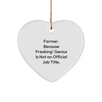 Farmer Gifts - Funny Heart Ornament, 'Farmer. Because Freaking' genius Is Not An Official Job Title.'