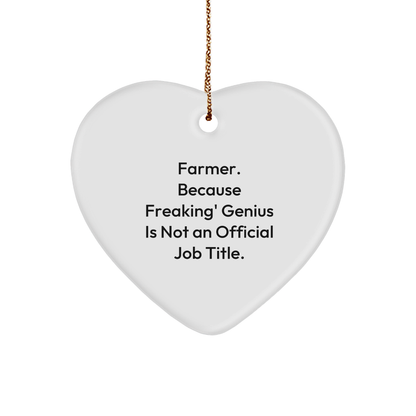 Farmer Gifts - Funny Heart Ornament, 'Farmer. Because Freaking' genius Is Not An Official Job Title.'