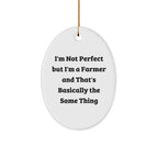 Farmer Gifts for Christmas, 'I'm Not Perfect' Oval Ornament, Funny Quote, Gifts from Family to Farmer, Gifts for Farmer
