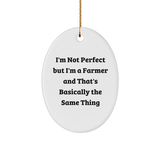 Farmer Gifts for Christmas, 'I'm Not Perfect' Oval Ornament, Funny Quote, Gifts from Family to Farmer, Gifts for Farmer