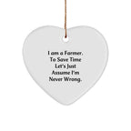 Farmer's Heart Ornament Gifts from Friends and Family - 'I Am A Farmer. To Save Time Let's Just Assume I'm Never Right.' Funny White Heart Ornament for Christmas