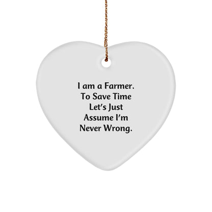 Farmer's Heart Ornament Gifts from Friends and Family - 'I Am A Farmer. To Save Time Let's Just Assume I'm Never Right.' Funny White Heart Ornament for Christmas
