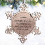 Father Long Distance Relationship Gifts, No matter the miles that separate us, Cute Love Snowflake Ornament For Father, Birthday Christmas Unique Gifts For Father