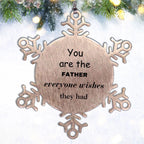 Father Snowflake Ornament, Everyone wishes they had, Inspirational Ornament For Father, Father Gifts, Birthday Christmas Unique Gifts For Father