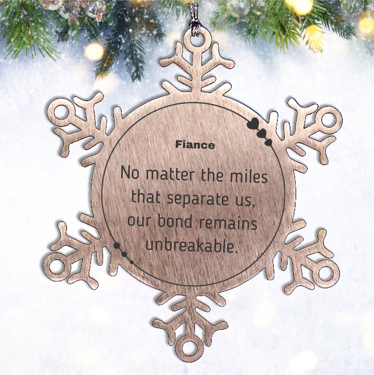 Fiance Long Distance Relationship Gifts, No matter the miles that separate us, Cute Love Snowflake Ornament For Fiance, Birthday Christmas Unique Gifts For Fiance