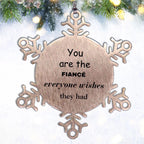 Fiance Snowflake Ornament, Everyone wishes they had, Inspirational Ornament For Fiance, Fiance Gifts, Birthday Christmas Unique Gifts For Fiance