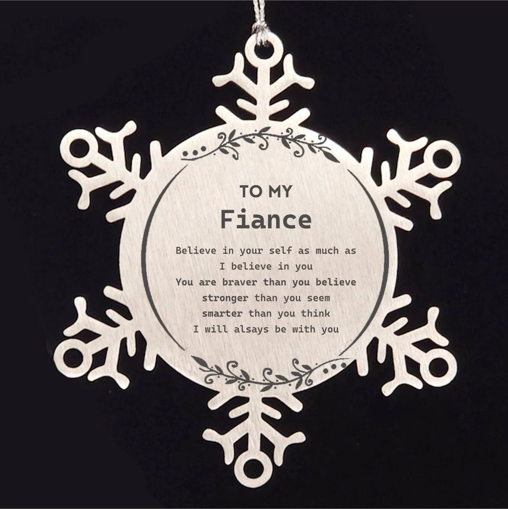 Fiance Snowflake Ornament Gifts, To My Fiance You are braver than you believe, stronger than you seem, Inspirational Gifts For Fiance Ornament, Birthday, Christmas Gifts For Fiance Men Women