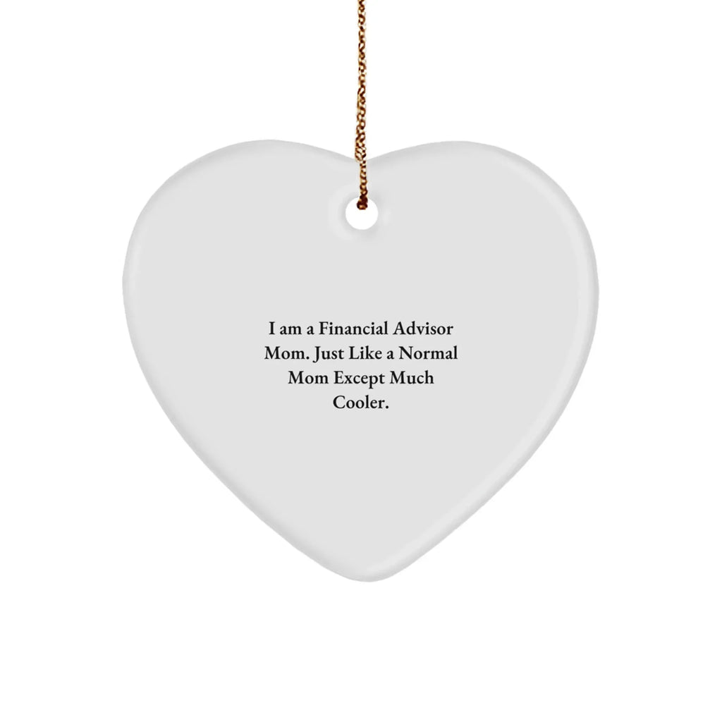 Financial Advisor Gifts from Mom - Heart Ornament with Funny Quote, Perfect for Christmas - Gifts for Financial Advisors