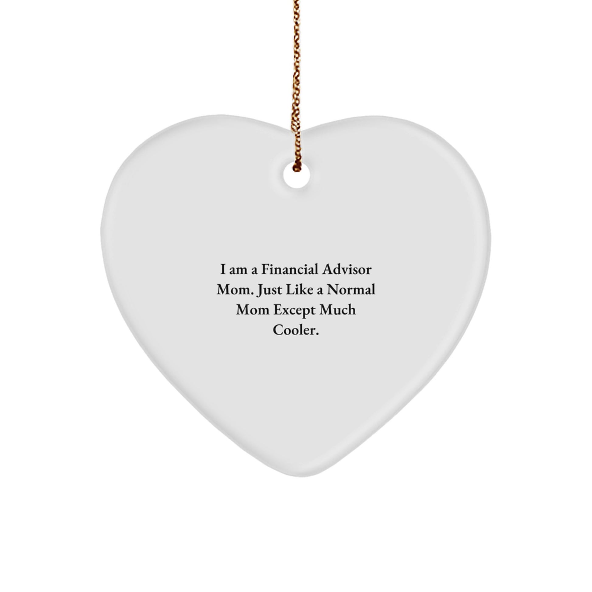 Financial Advisor Gifts from Mom - Heart Ornament with Funny Quote, Perfect for Christmas - Gifts for Financial Advisors