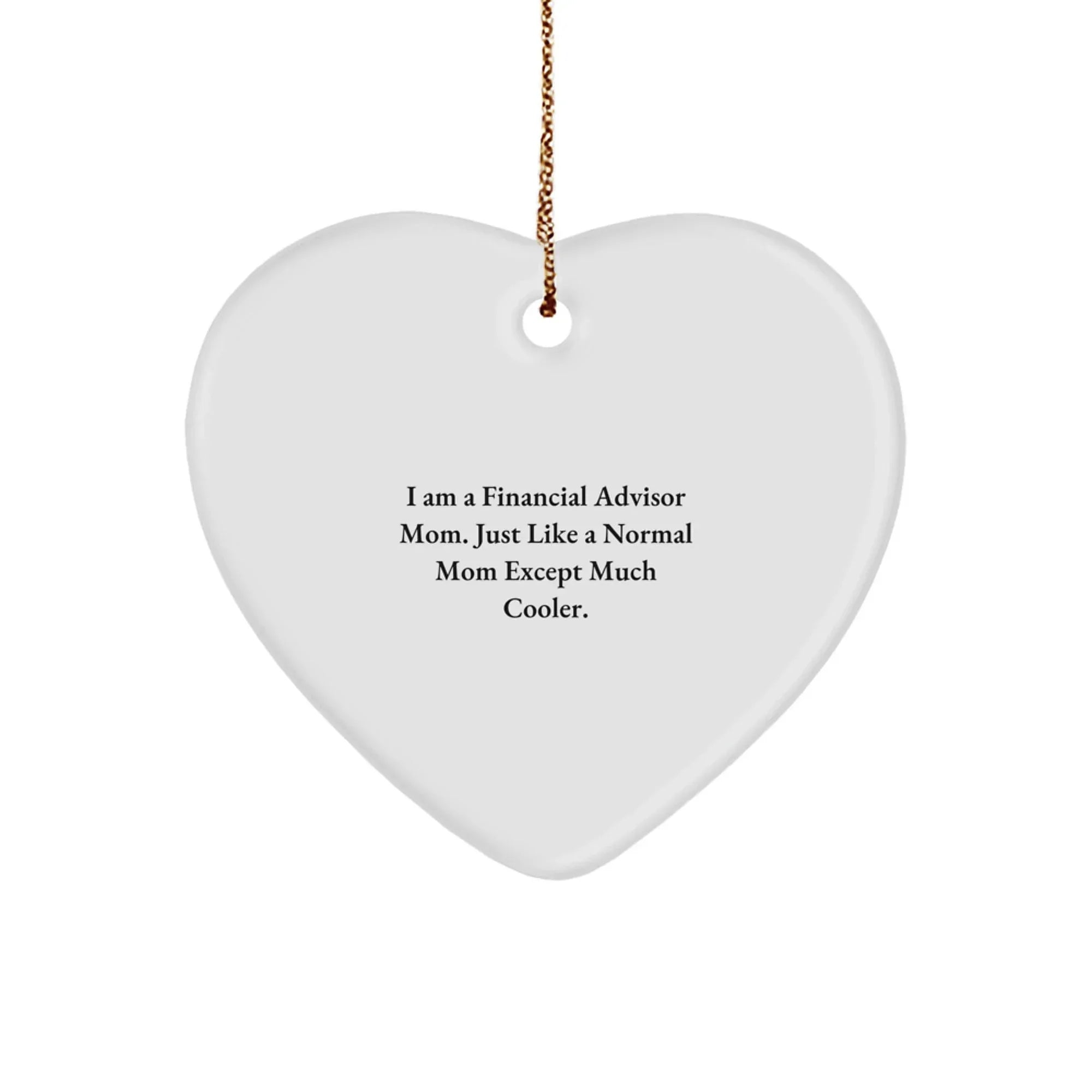 Financial Advisor Gifts from Mom - Heart Ornament with Funny Quote, Perfect for Christmas - Gifts for Financial Advisors