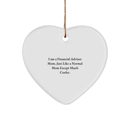 Financial Advisor Gifts from Mom - Heart Ornament with Funny Quote, Perfect for Christmas - Gifts for Financial Advisors