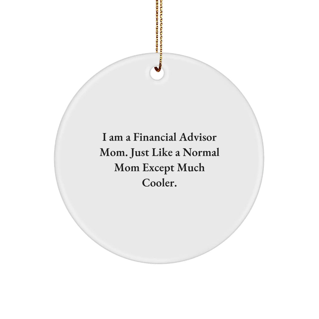 Financial Advisor Mom's Stylish Circle Ornament Gift from Friends and Family for Christmas
