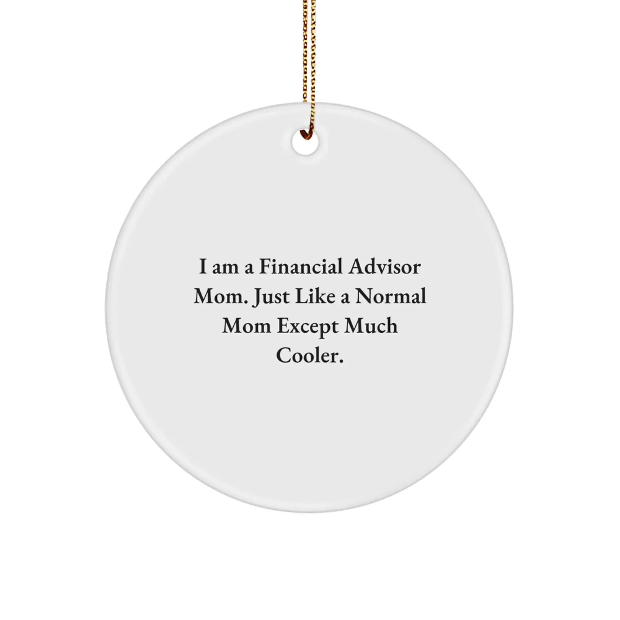 Financial Advisor Mom's Stylish Circle Ornament Gift from Friends and Family for Christmas