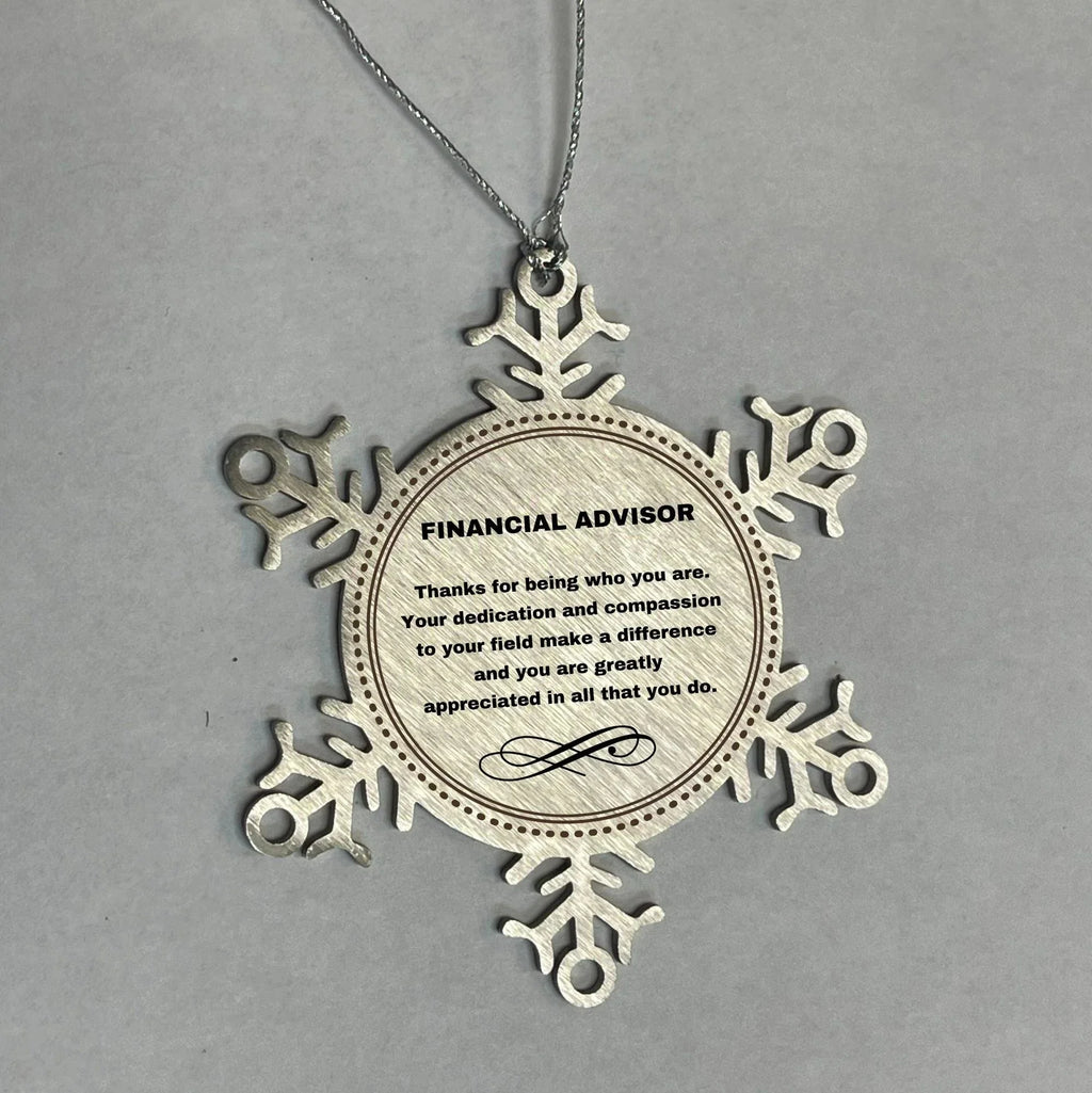 Financial Advisor Snowflake Ornament - Thanks for being who you are - Birthday Christmas Jewelry Gifts Coworkers Colleague Boss
