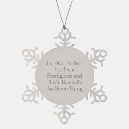 Firefighter Gifts, Funny Snowflake Ornament, 'I'm Not Perfect But I'm A Firefighter' Gifts from Friends, Christmas Unique Presents for Him, Her, or Family