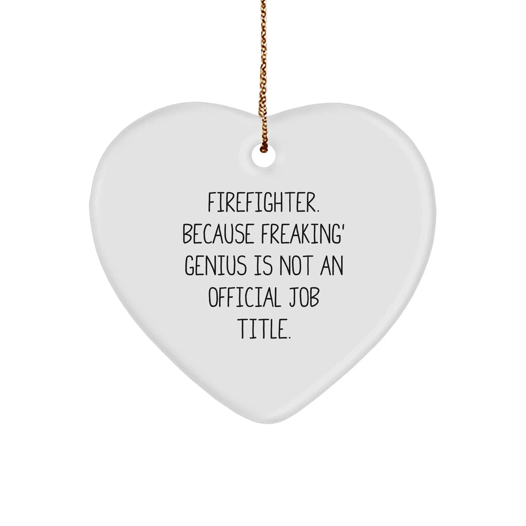 Firefighter Heart Ornament, Funny Quote, Gifts from Family for Firefighter, Christmas Unique Gifts, Funny Firefighter Gifts