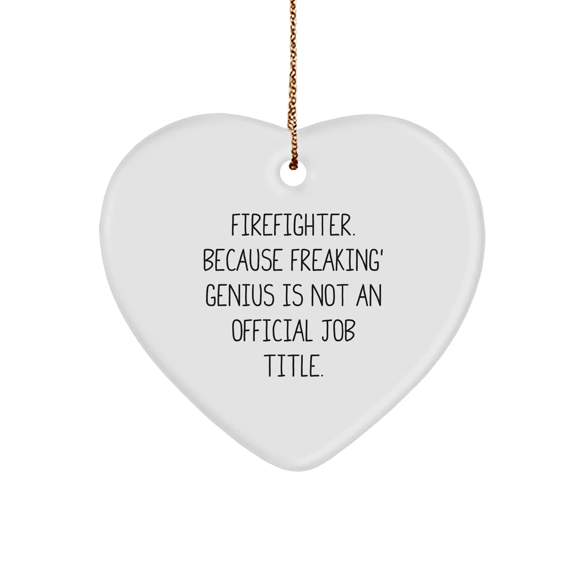 Firefighter Heart Ornament, Funny Quote, Gifts from Family for Firefighter, Christmas Unique Gifts, Funny Firefighter Gifts