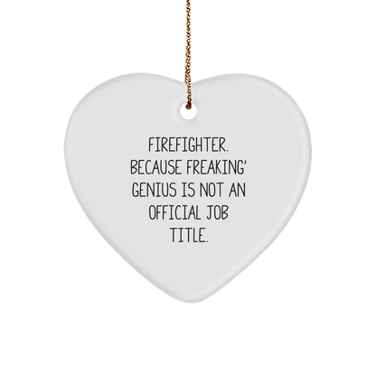 Firefighter Heart Ornament, Funny Quote, Gifts from Family for Firefighter, Christmas Unique Gifts, Funny Firefighter Gifts
