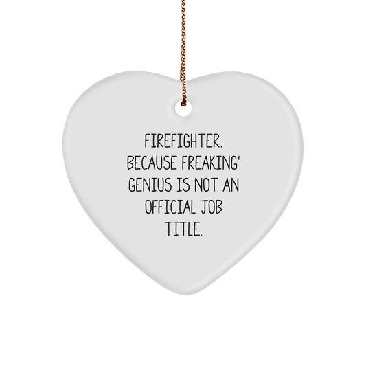 Firefighter Heart Ornament, Funny Quote, Gifts from Family for Firefighter, Christmas Unique Gifts, Funny Firefighter Gifts