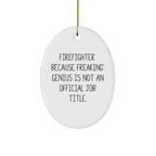 Firefighter Humor Oval Ornament, Funny Christmas Unique Gift for Men, Gifts from Friends, Unique Firefighter Presents, Firefighter Oval Ornament, Gifts for Firefighter, Firefighter Gifts