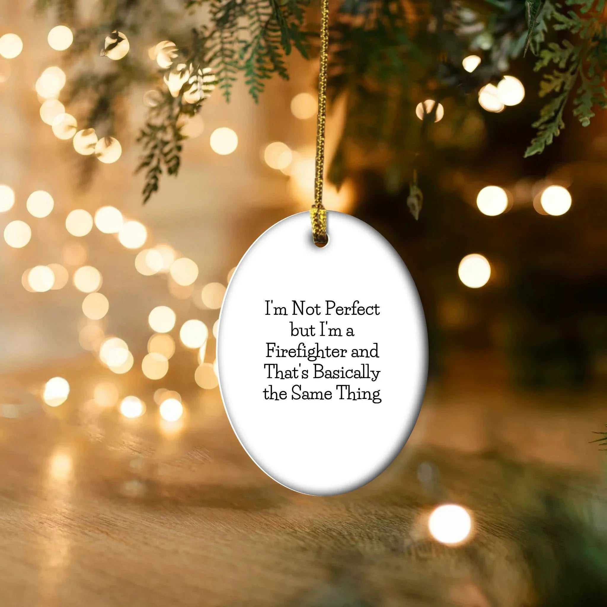 Firefighter Oval Ornament, Funny Quote 'I'm Not Perfect But I'm A Firefighter And That's Basically The Same Thing', Gifts for Firefighters from Family