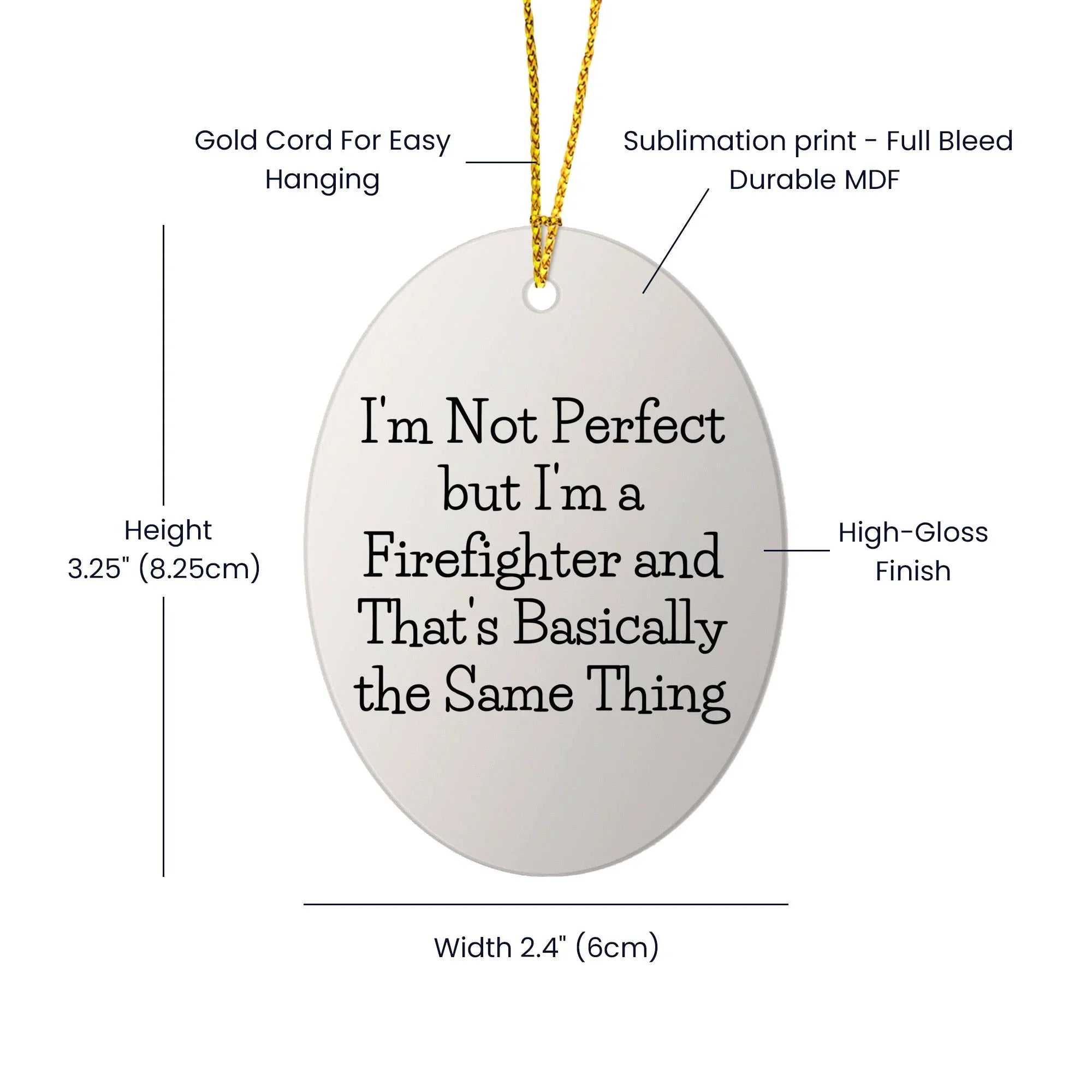 Firefighter Oval Ornament, Funny Quote 'I'm Not Perfect But I'm A Firefighter And That's Basically The Same Thing', Gifts for Firefighters from Family