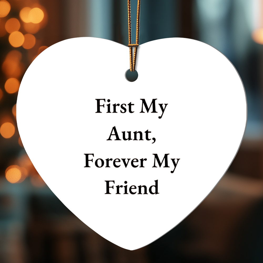 First My Aunt, Forever My Friend Heart Ornament – High Gloss MDF Holiday Keepsake Gift for a Beloved Aunt