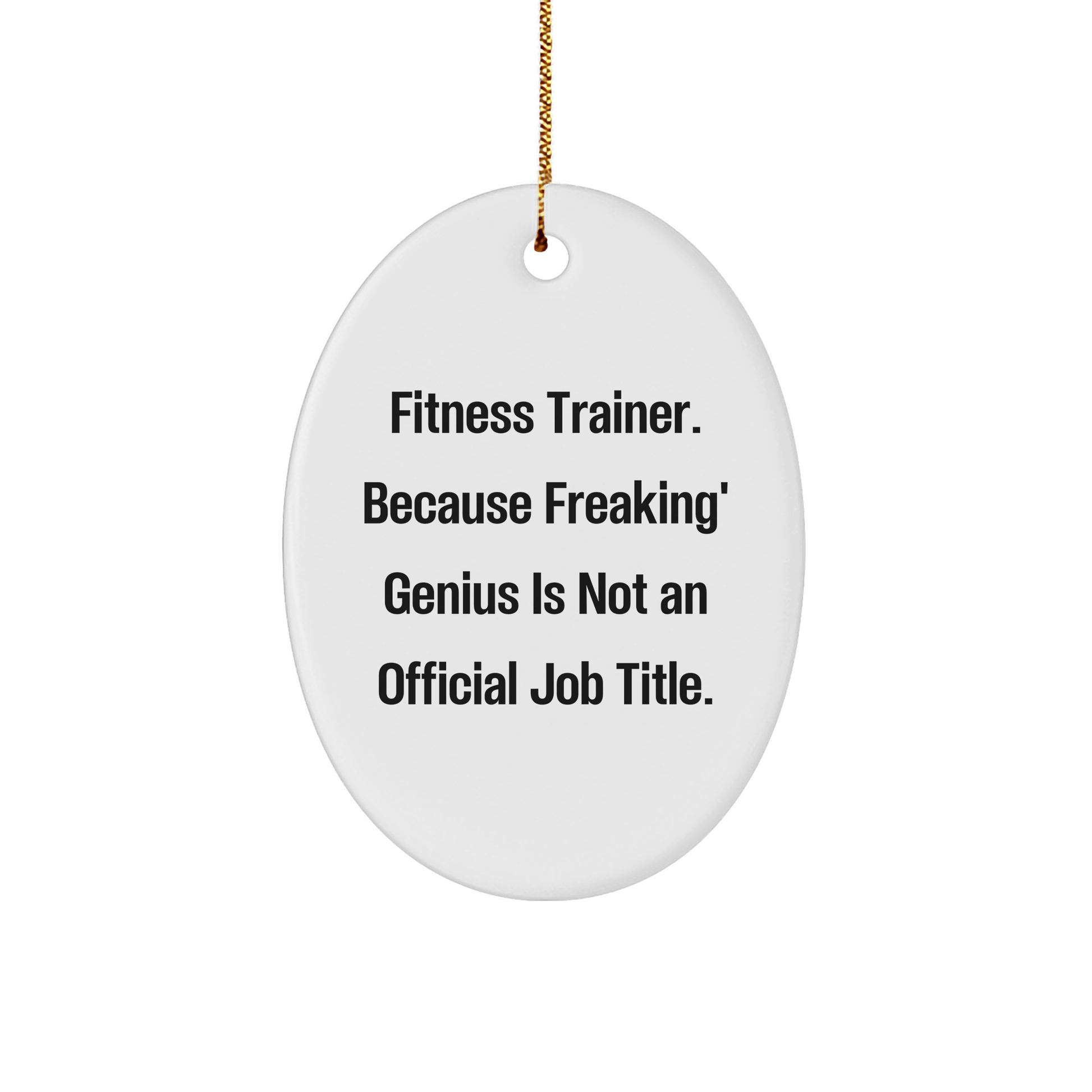 Fitness Trainer Gifts from Friends - Oval Ornament, Funny Quote, Christmas Unique Gifts