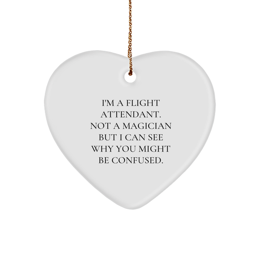Flight Attendant Gifts, Humorous Quote Heart Ornament, 'I'm Not a Magician' Christmas Decor, Gifts from Friends to Family