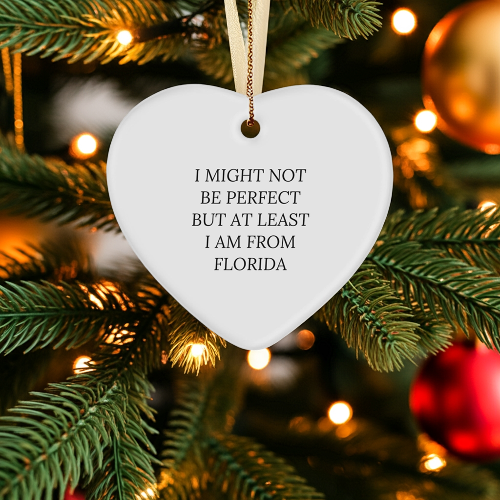 Florida Proud Heart Ornament, 'I Might Not Be Perfect' Funny Quote, Gifts from Florida, for Friends, Family, and Coworkers, Christmas Unique Presents