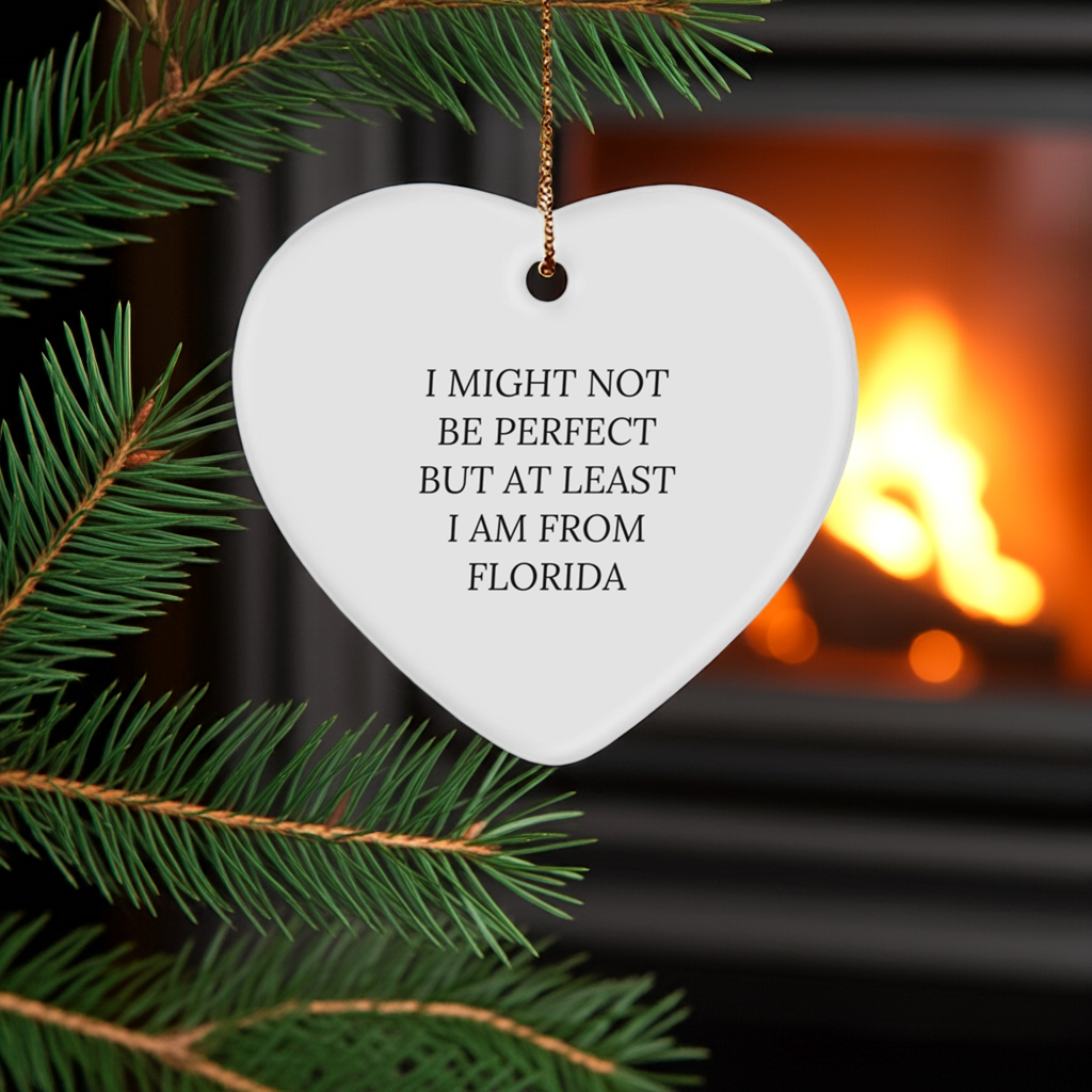 Florida Proud Heart Ornament, 'I Might Not Be Perfect' Funny Quote, Gifts from Florida, for Friends, Family, and Coworkers, Christmas Unique Presents
