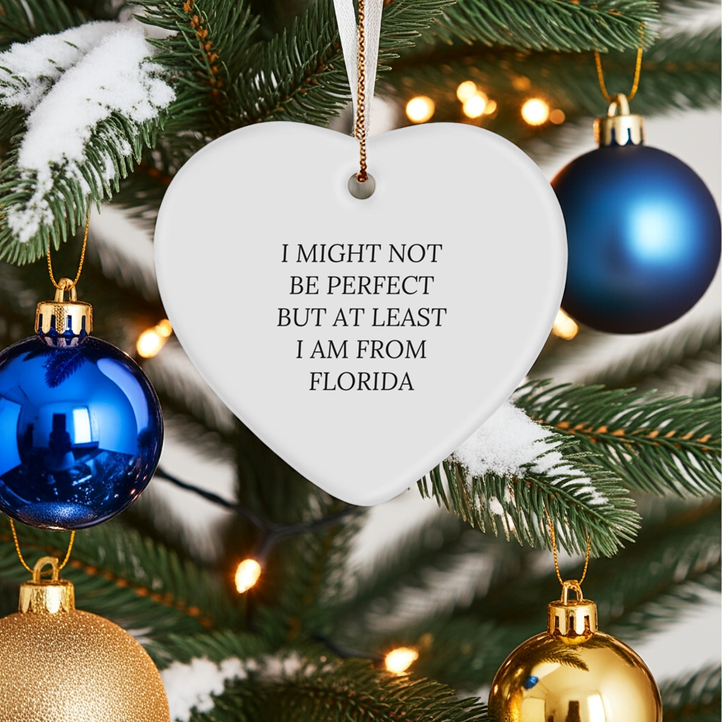 Florida Proud Heart Ornament, 'I Might Not Be Perfect' Funny Quote, Gifts from Florida, for Friends, Family, and Coworkers, Christmas Unique Presents
