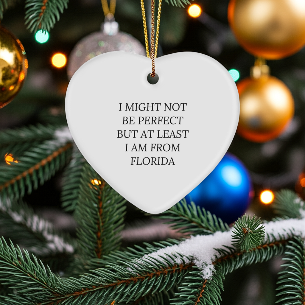 Florida Proud Heart Ornament, 'I Might Not Be Perfect' Funny Quote, Gifts from Florida, for Friends, Family, and Coworkers, Christmas Unique Presents