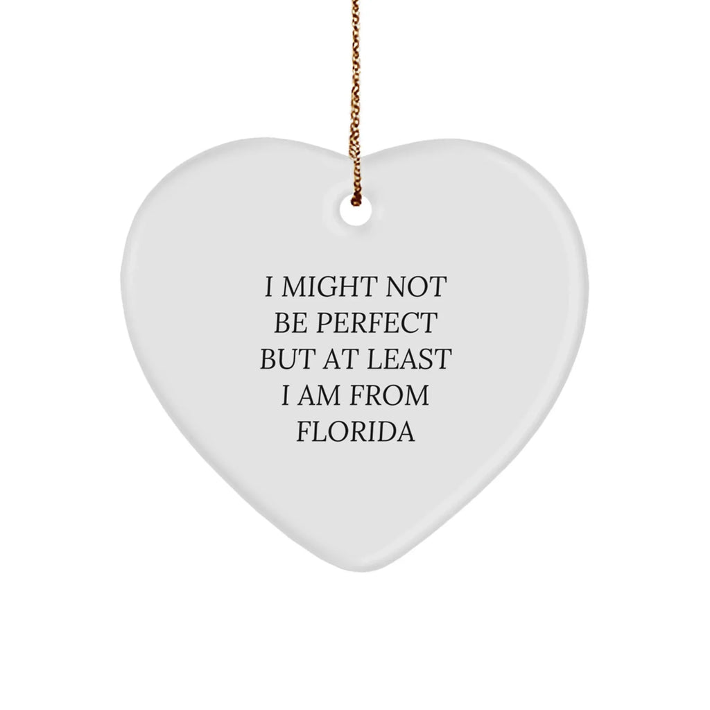 Florida Proud Heart Ornament, 'I Might Not Be Perfect' Funny Quote, Gifts from Florida, for Friends, Family, and Coworkers, Christmas Unique Presents