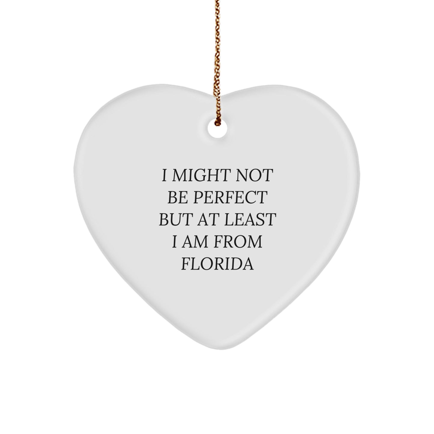 Florida Proud Heart Ornament, 'I Might Not Be Perfect' Funny Quote, Gifts from Florida, for Friends, Family, and Coworkers, Christmas Unique Presents