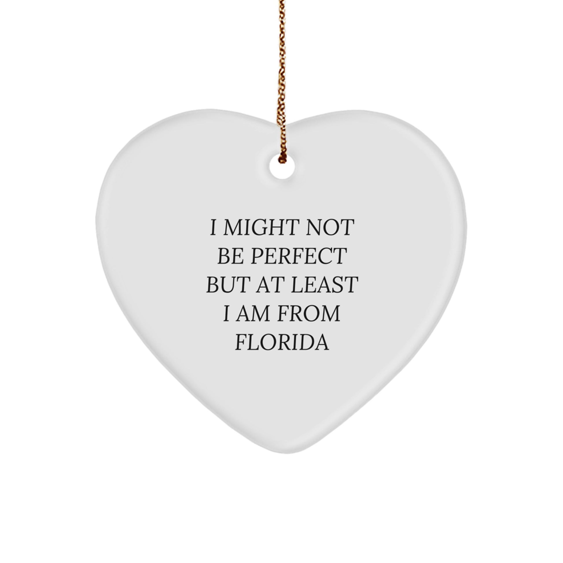 Florida Proud Heart Ornament, 'I Might Not Be Perfect' Funny Quote, Gifts from Florida, for Friends, Family, and Coworkers, Christmas Unique Presents