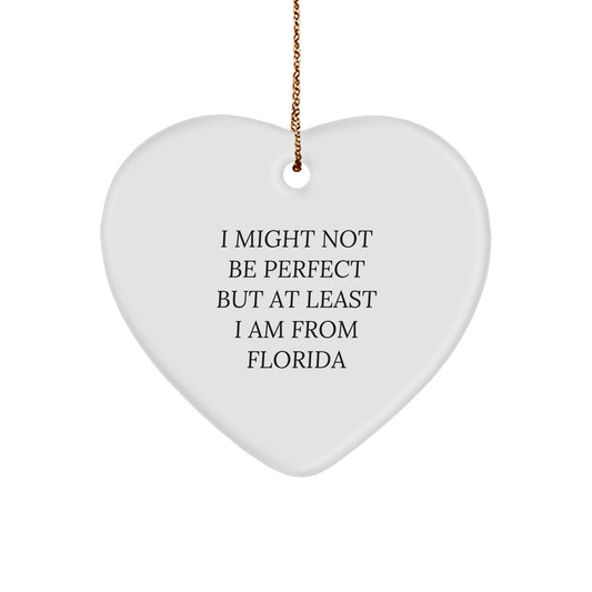 Florida Proud Heart Ornament, 'I Might Not Be Perfect' Funny Quote, Gifts from Florida, for Friends, Family, and Coworkers, Christmas Unique Presents