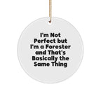 Forester Gifts from Friends, Funny Circle Ornament for Christmas Decor, 'I'm Not Perfect But I'm A Forester And That's Basically The Same Thing' Quote