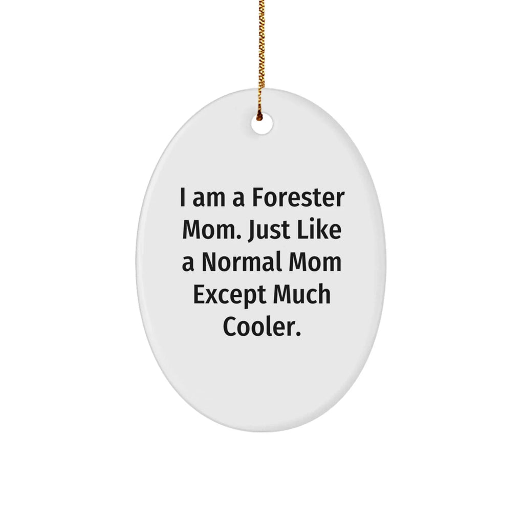 Forester Mom Gifts for Men - I Am A Forester Mom... Unique Oval Ornament, Christmas Memorable Presents from Friends, Family, Coworkers