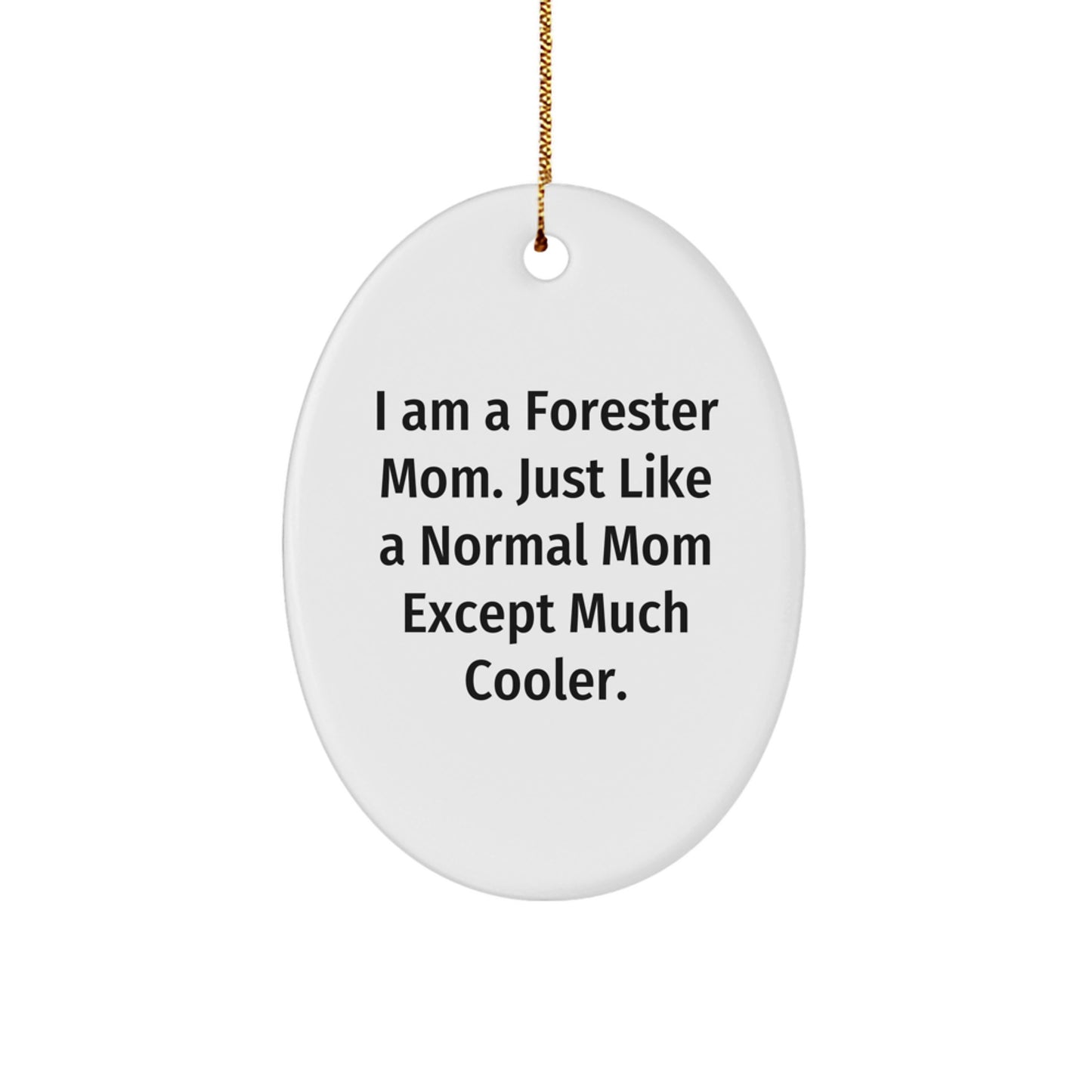 Forester Mom Gifts for Men - I Am A Forester Mom... Unique Oval Ornament, Christmas Memorable Presents from Friends, Family, Coworkers