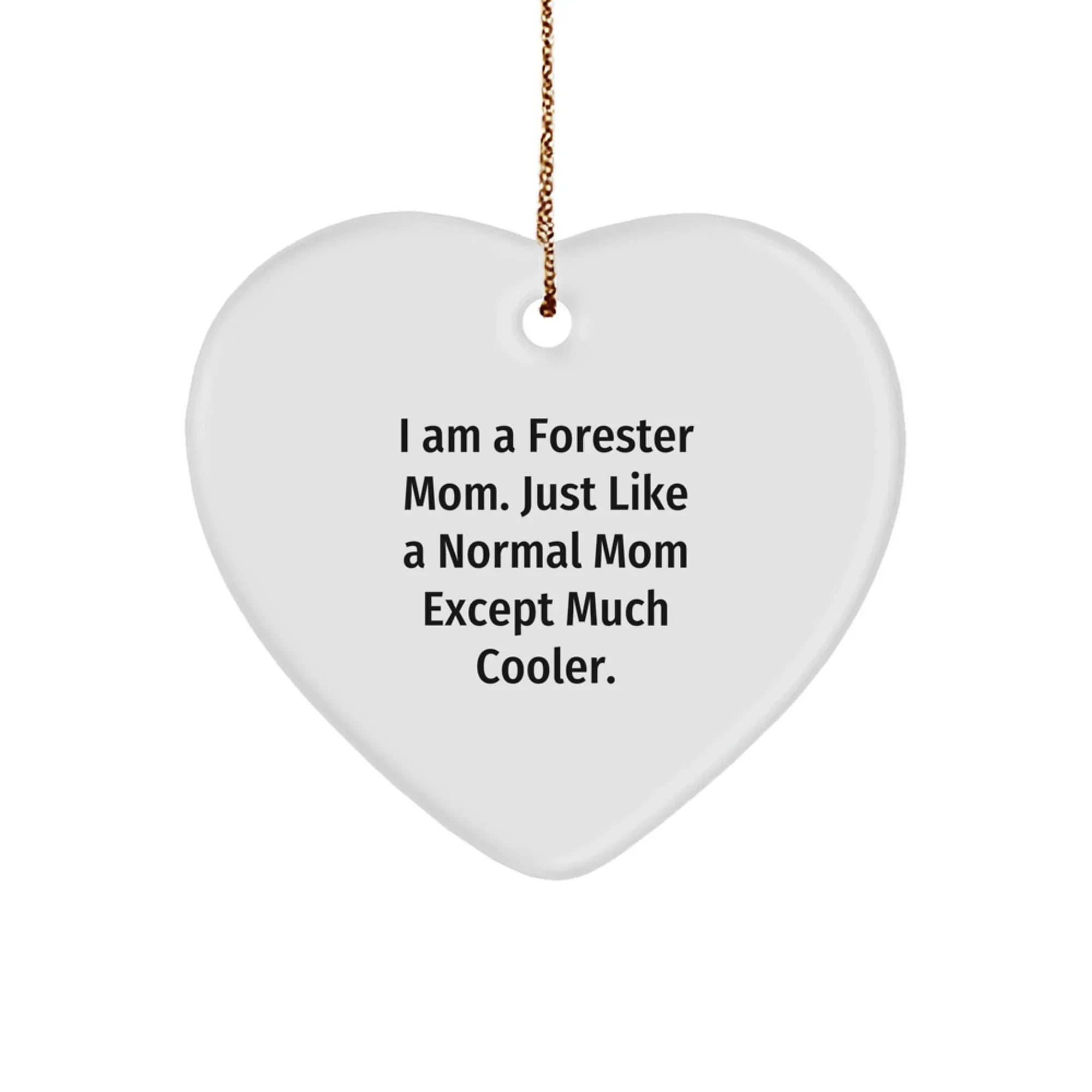 Forester Mom Gifts from Friends for Christmas, Heart Ornament with Funny Quote, I Am A Forester Mom, Gifts for Forester, Forester Mom, Forester, Heart Ornament, Christmas Unique Gifts