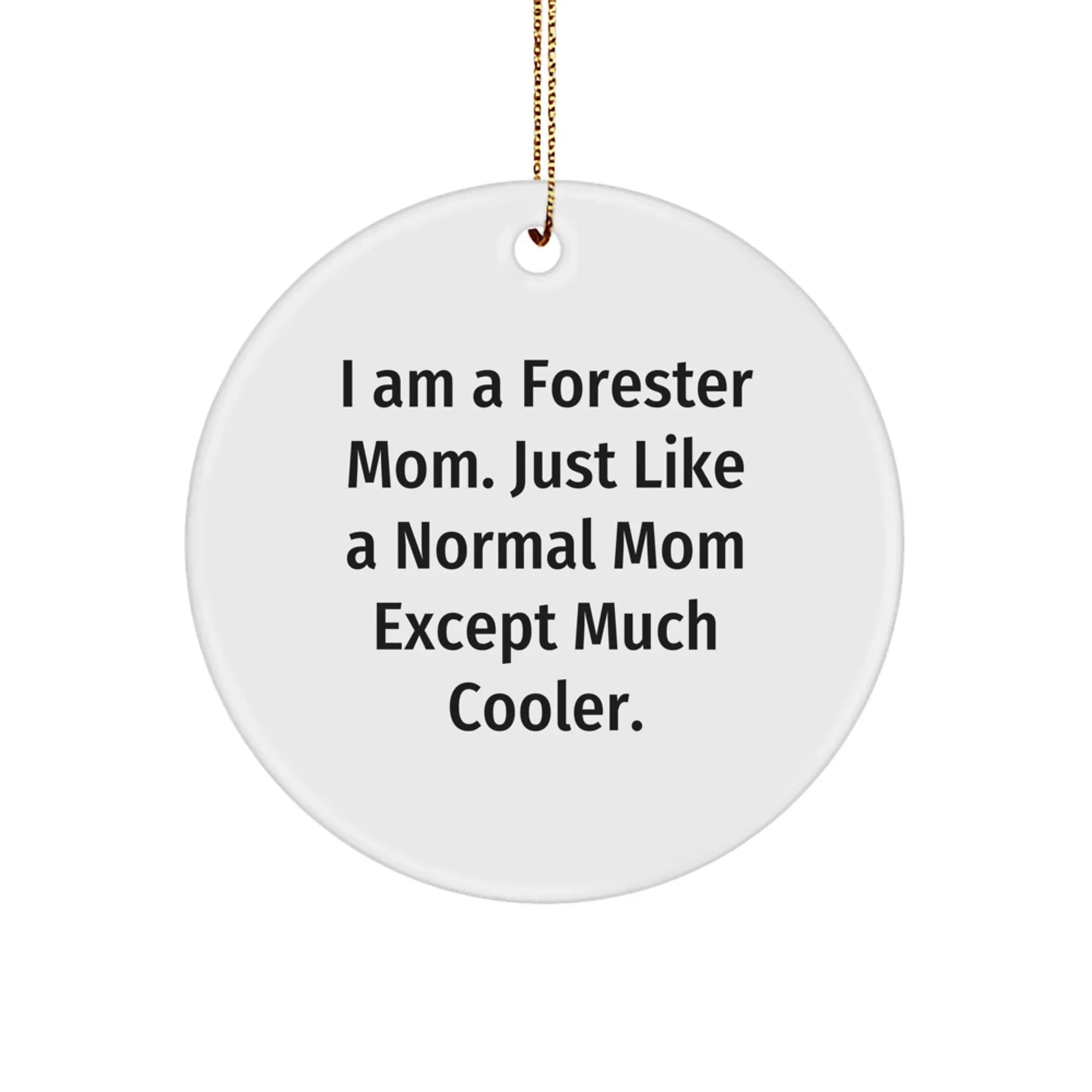 Forester Mom's Unique Circle Ornament Gifts for Friends, Family, or Coworkers - Funny Inspirational Quotes, Christmas Decorations
