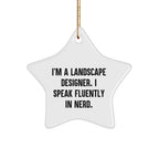Fun Landscape Designer Gifts from Friends - 'I'm A Landscape Designer. I Speak Fluently In genius.' Star Ornament for Christmas