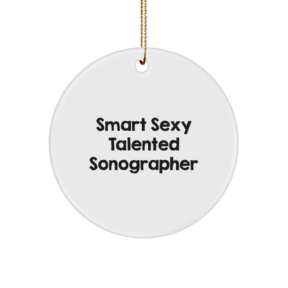 Fun Sonographer Gifts from Friends, Smart Sexy Talented Sonographer Christmas Circle Ornament, Quote: 'Smart Sexy Talented Sonographer' Gifts for Sonographer