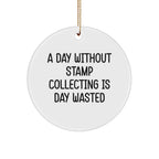 Fun Stamp Collecting Gifts from Friends for Christmas - 'A Day Without Stamp Collecting Is Day Wasted' Circle Ornament