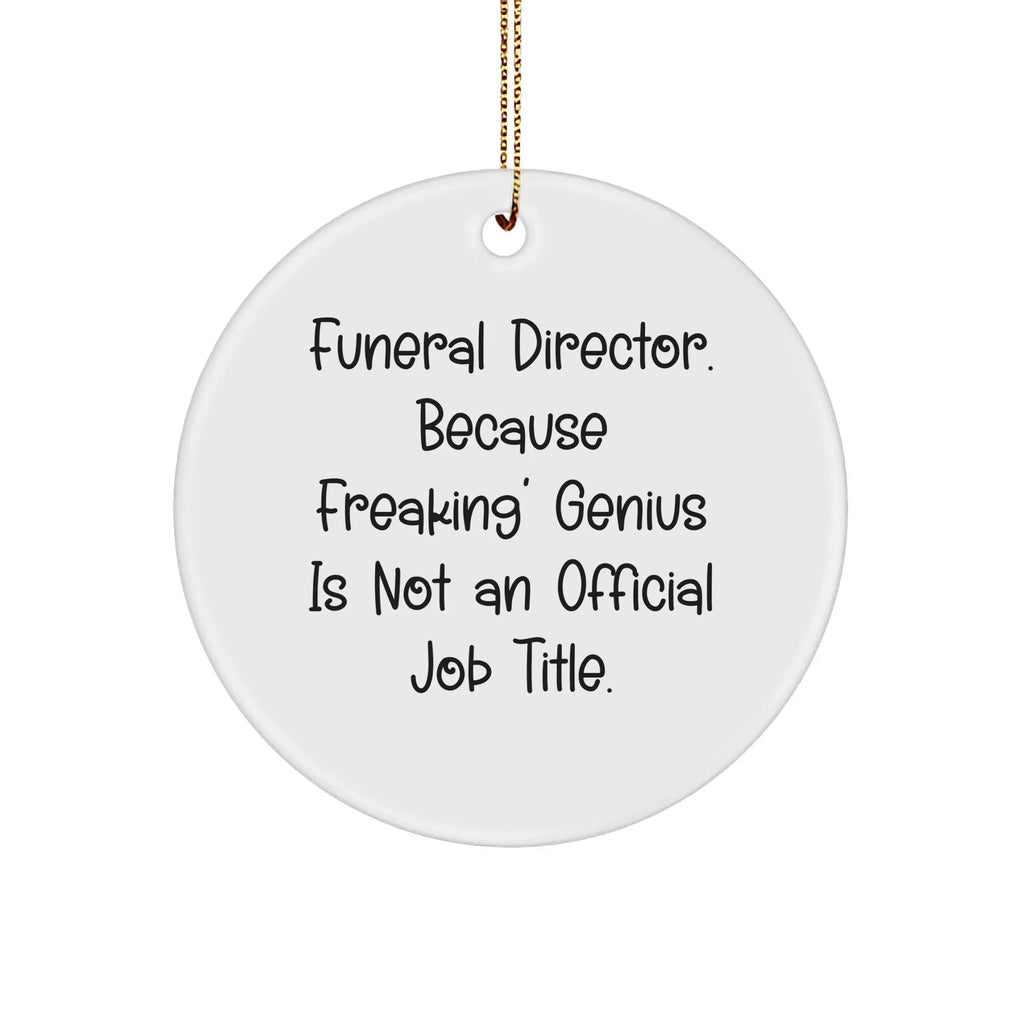Funeral Director Gifts, Funny Circle Ornament, 'Freaking' genius is Not Official, Christmas Unique Gifts from Friends for Funeral Director