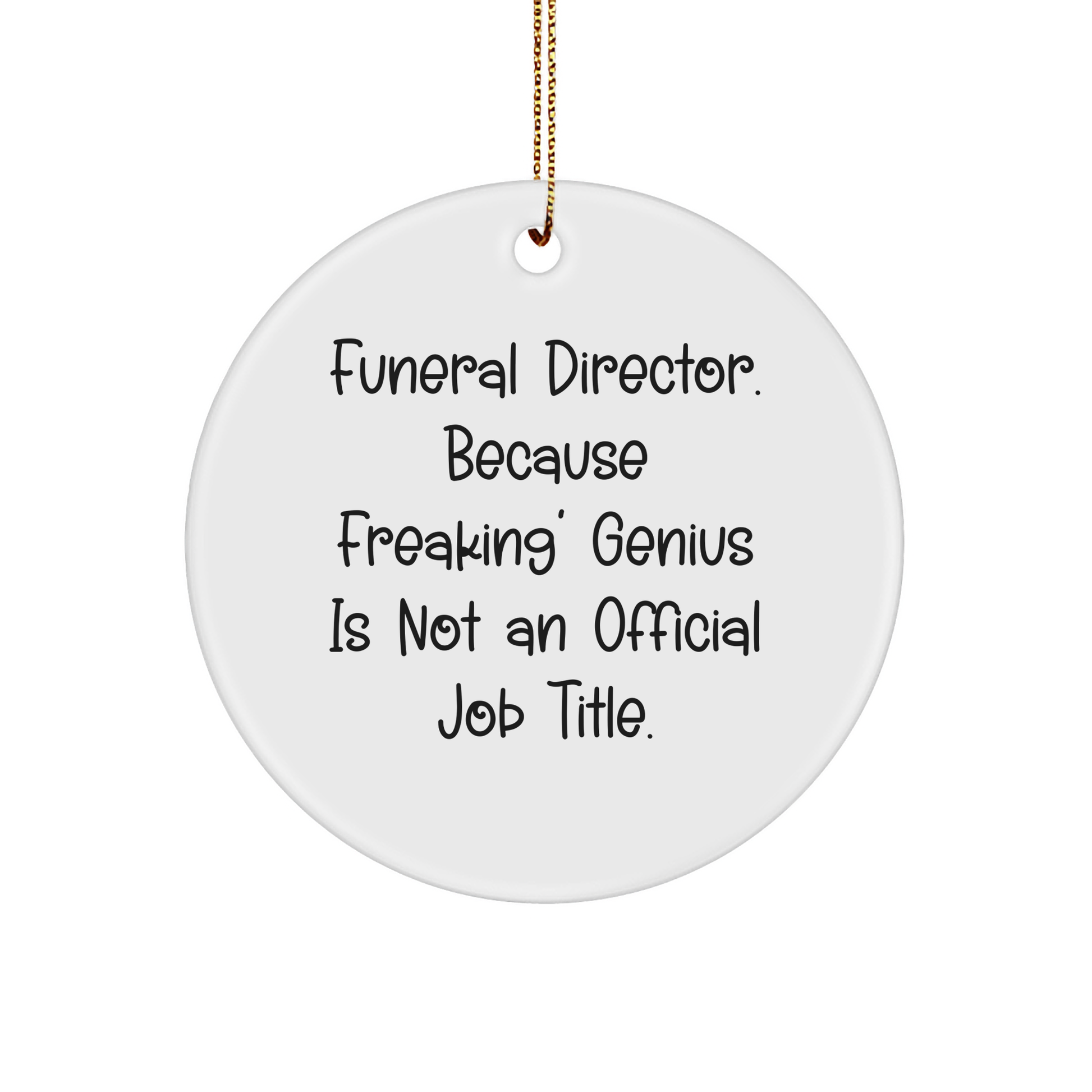 Funeral Director Gifts, Funny Circle Ornament, 'Freaking' genius is Not Official, Christmas Unique Gifts from Friends for Funeral Director