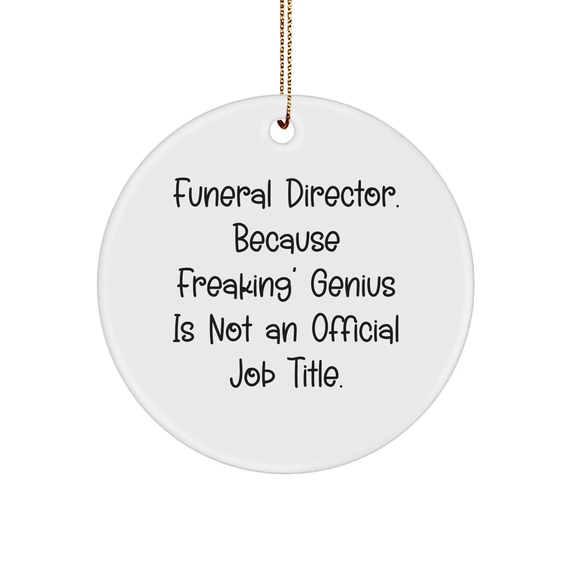 Funeral Director Gifts, Funny Circle Ornament, 'Freaking' genius is Not Official, Christmas Unique Gifts from Friends for Funeral Director